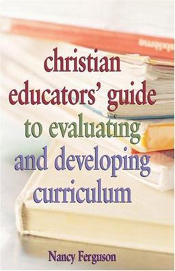 Christian Educators' Guide to Evaluating and Developing Curriculum  9780817015237 Front Cover