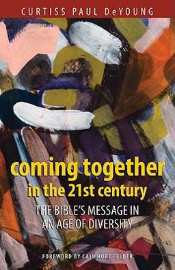 Coming Together in the 21st Century : The Bible's Message in an Age of Diversity  9780817015640 Front Cover