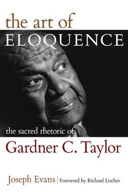 Art of Eloquence The Sacred Rhetoric of Gardner C. Taylor  9780817018146 Front Cover
