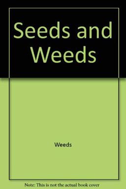 Seeds and Weeds