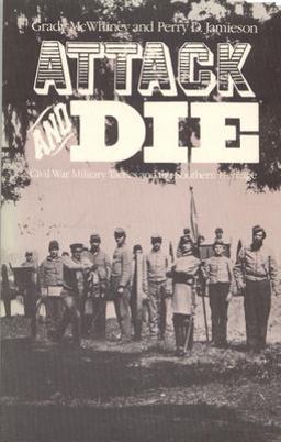Attack and Die Civil War Military Tactics and the Southern Heritage  9780817302290 Front Cover