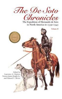 de Soto Chronicles The Expedition of Hernando de Soto to North America In 1539-43 2nd 9780817308247 Front Cover