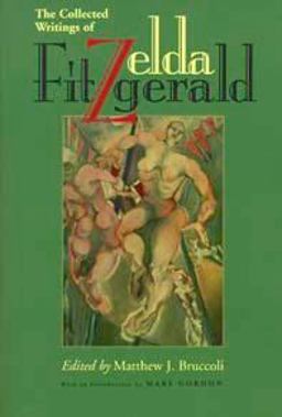 Collected Writings of Zelda Fitzgerald 3rd 9780817308841 Front Cover