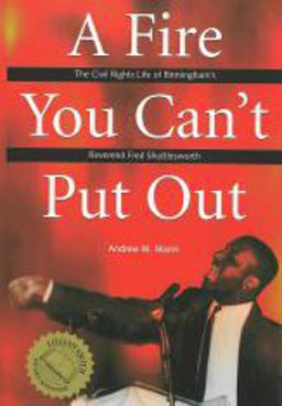 Fire You Can't Put Out The Civil Rights Life of Birmingham's Reverend Fred Shuttlesworth 2nd 9780817311568 Front Cover