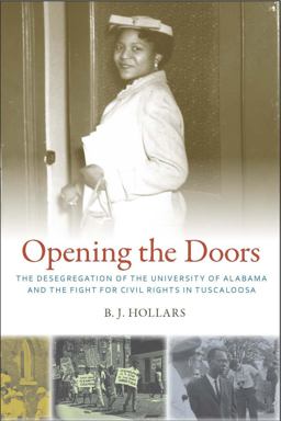 Opening the Doors The Desegregation of the University of Alabama and the Fight for Civil Rights in Tuscaloosa 2nd 9780817317928 Front Cover