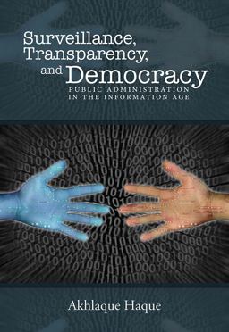 Surveillance, Transparency, and Democracy Public Administration in the Information Age 2nd 9780817318772 Front Cover