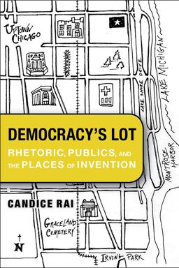 Democracy's Lot Rhetoric, Publics, and the Places of Invention 2nd 9780817319007 Front Cover