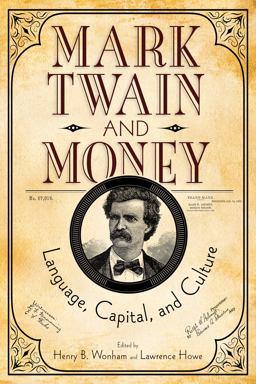 Mark Twain and Money Language, Capital, and Culture 2nd 9780817319441 Front Cover