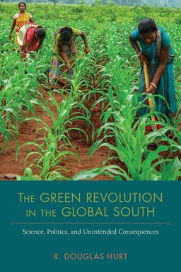Green Revolution in the Global South Science, Politics, and Unintended Consequences  9780817320515 Front Cover