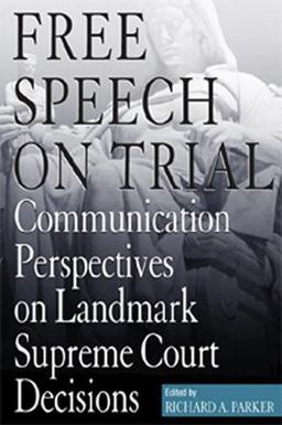 Free Speech on Trial Communication Perspectives on Landmark Supreme Court Decisions  9780817350253 Front Cover