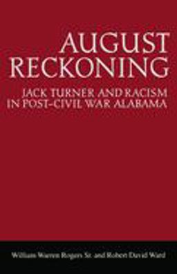 August Reckoning Jack Turner and Racism in Post-Civil War Alabama  9780817351199 Front Cover