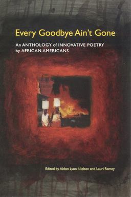 Every Goodbye Ain't Gone An Anthology of Innovative Poetry by African Americans 3rd 9780817352790 Front Cover