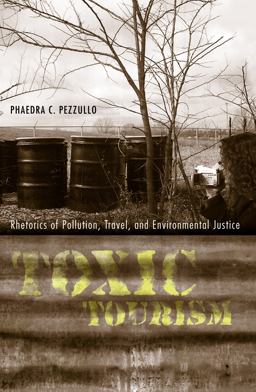 Toxic Tourism Rhetorics of Pollution, Travel, and Environmental Justice 2nd 9780817355876 Front Cover