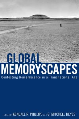 Global Memoryscapes Contesting Remembrance in a Transnational Age 3rd 9780817356767 Front Cover