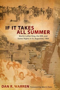 If It Takes All Summer Martin Luther King, the KKK, and States' Rights in St. Augustine 1964 2nd 9780817358426 Front Cover