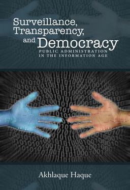 Surveillance, Transparency, and Democracy Public Administration in the Information Age  9780817359881 Front Cover