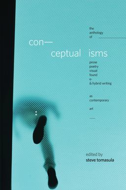 Conceptualisms The Anthology of Prose, Poetry, Visual, Found, E- &amp; Hybrid Writing As Contemporary Art  9780817360412 Front Cover
