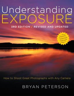 Understanding Exposure How to Shoot Great Photographs with Any Camera 3rd 9780817439392 Front Cover