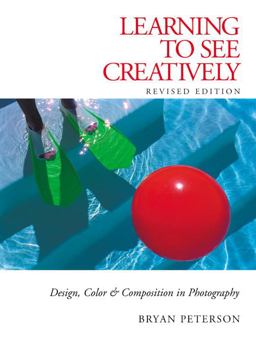 Learning to See Creatively Design, Color and Composition in Photography  9780817441814 Front Cover