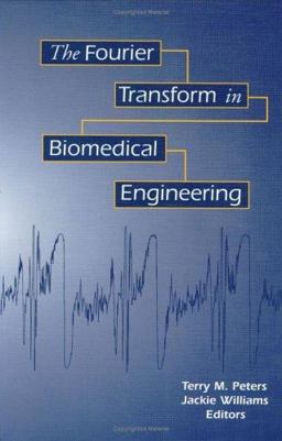 Fourier Transforms in Biomedical Engineering Fourier Transforms in Biomedical Engineering