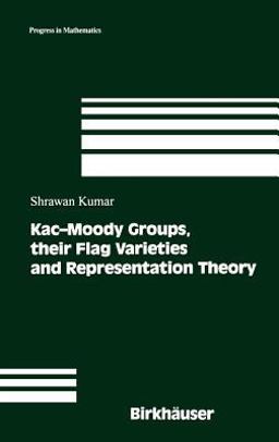 Kac-Moody Groups, Their Flag Varieties and Representation Theory  9780817642273 Front Cover