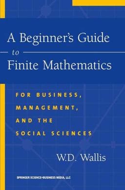 Beginner's Guide to Finite Mathematics For Business, Management, and the Social Sciences  9780817642709 Front Cover