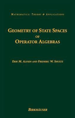 Geometry of State Spaces of Operator Algebras  9780817643195 Front Cover