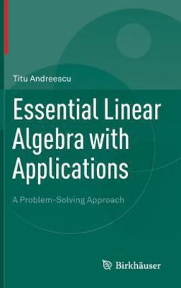 Essential Linear Algebra with Applications A Problem-Solving Approach  9780817643607 Front Cover