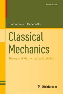 Classical Mechanics Theory and Mathematical Modeling  9780817645267 Front Cover