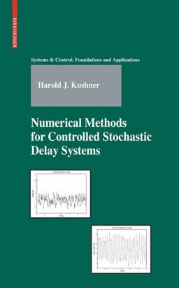 Numerical Methods for Controlled Stochastic Delay Systems Numerical Methods for Controlled Stochastic Delay Systems