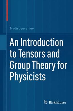 Introduction to Tensors and Group Theory for Physicists  9780817647148 Front Cover