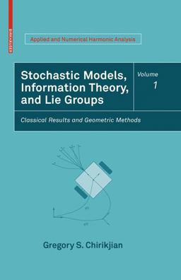 Stochastic Models, Information Theory, and Lie Groups Classical Results and Geometric Methods  9780817648022 Front Cover