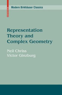 Representation Theory and Complex Geometry  9780817649371 Front Cover