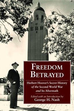 Freedom Betrayed Herbert Hoover's Secret History of the Second World War and Its Aftermath  9780817912345 Front Cover