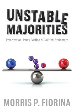 Unstable Majorities Polarization, Party Sorting, and Political Stalemate  9780817921156 Front Cover