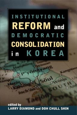 Institutional Reform and Democratic Consolidation in Korea  9780817996925 Front Cover