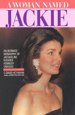 Woman Named Jackie An Intimate Biography of Jacqueline Bouvier Kennedy Onassis  9780818404726 Front Cover