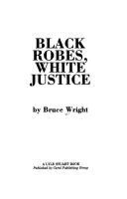 Black Robes, White Justice Why Our Legal System Doesn't Work for Blacks  9780818405730 Front Cover