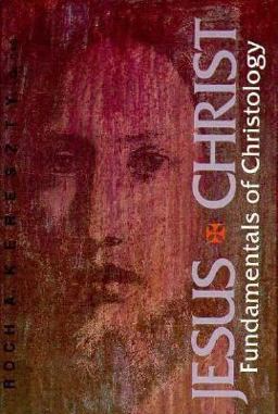 Jesus Christ : Fundamentals of Christology 1st 9780818906213 Front Cover