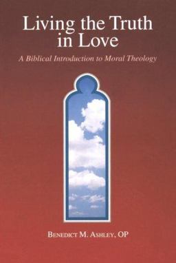 Living the Truth in Love A Biblical Introduction to Moral Theology  9780818907562 Front Cover