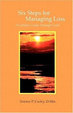 Six Steps for Managing Loss A Catholic Guide Through Grief  9780818908019 Front Cover