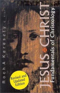 Jesus Christ Fundamentals of Christology  9780818909177 Front Cover