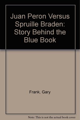 Juan Peron vs. Spruille Braden