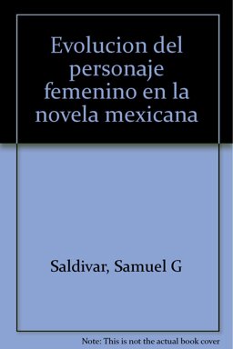 Evolucion del Personaje Femenino en la Novela Mexicana