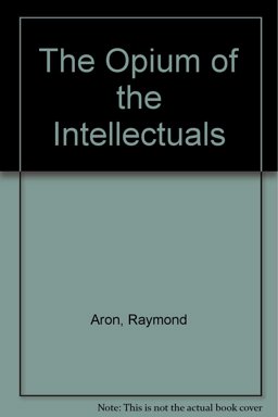 The Opium of the Intellectuals