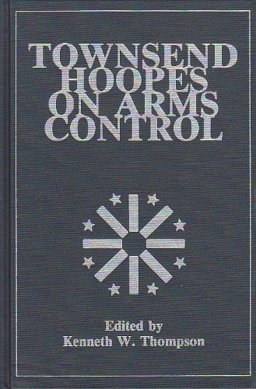 Townsend Hoopes on Arms Control