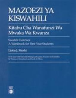 Mazoezi Ya Kiswahili Kitabu Cha Wanafunzi Wa Mwaka Wa Kwanza Swahili Exercises: a Workbook for First Year Students  9780819172150 Front Cover