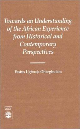 Towards an Understanding of the African Experience from Historical and Contemporary Perspectives  9780819179418 Front Cover