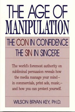 Age of Manipulation The Con in Confidence, the Sin in Sincere  9780819186539 Front Cover