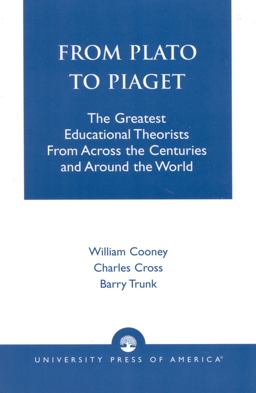 From Plato to Piaget The Greatest Educational Theorists from Across the Centuries and Around the World  9780819190109 Front Cover